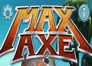 Max Axe Cheats, Tips, and Walkthrough